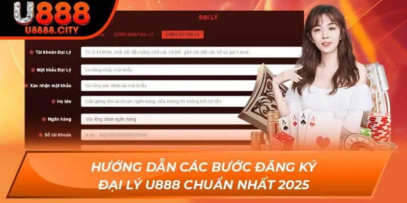 Đại Lý U888 - Cơ Hội Hợp Tác Với Số Vốn 0 Đồng Hấp Dẫn 3 Hướng dẫn các bước đăng ký đại lý U888 chuẩn nhất 2025