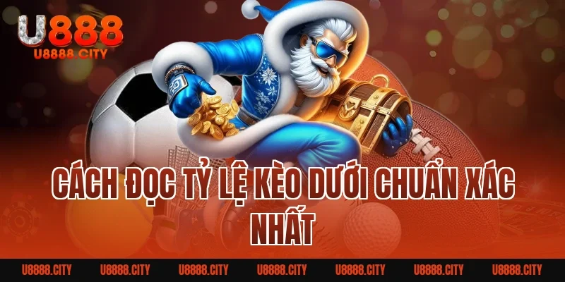 Kèo Dưới Là Gì? Bí Quyết Tham Gia Hiệu Quả Cho Người Mới 3 Cách Đọc Tỷ Lệ Kèo Dưới Chuẩn Xác Nhất